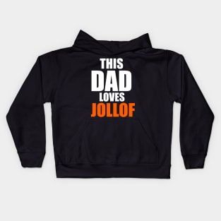 Father's Day This Dad Loves Jollof Funny Food Lovers Gift Kids Hoodie